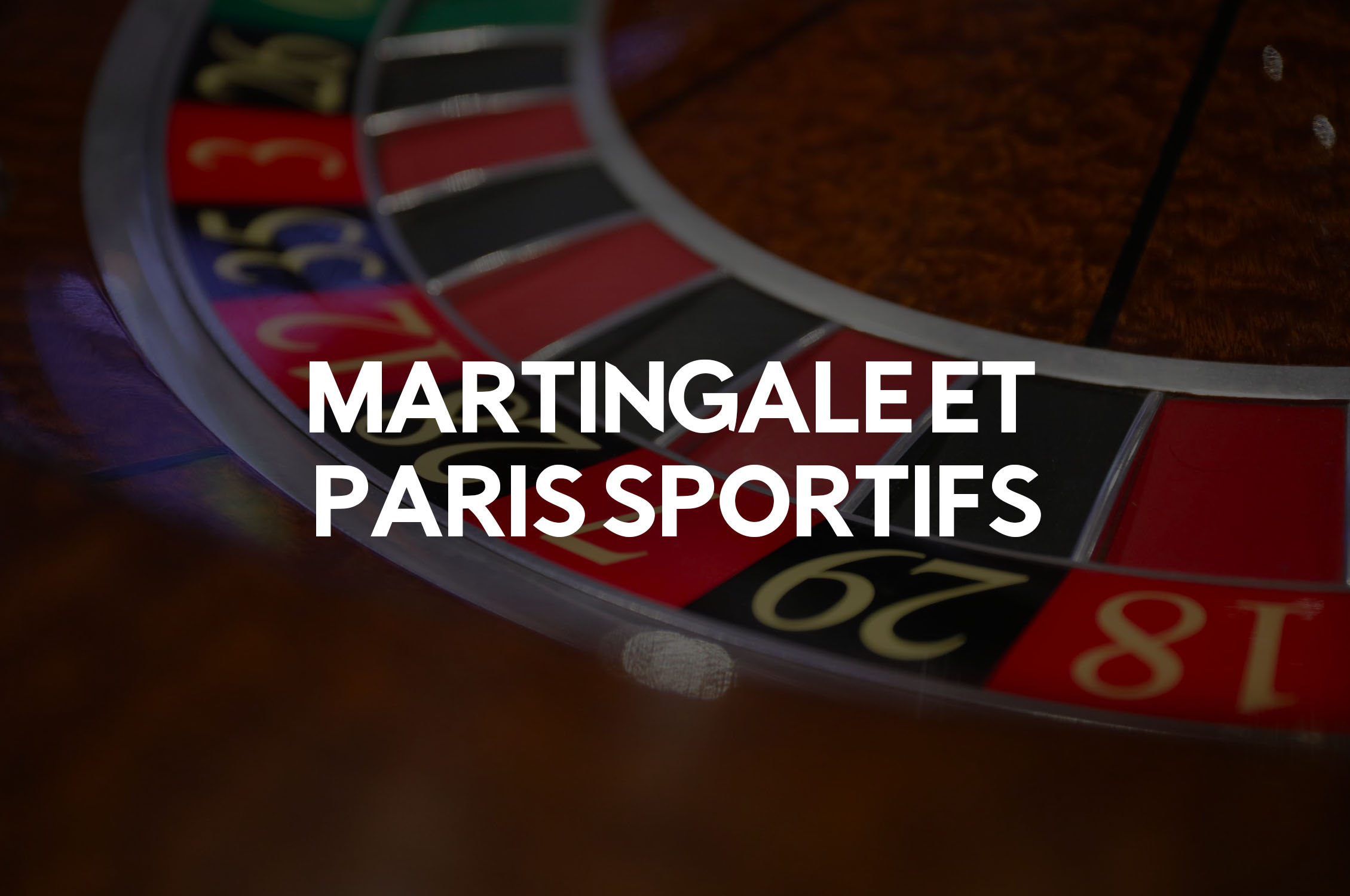 Comment Savoir Si Un Match Est Truqué Martingale aux paris sportifs : Définition et Méthode pour la réussir